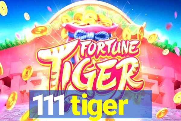 111 tiger